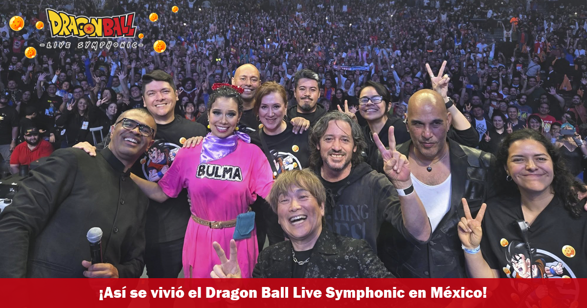 Así fue el Dragon Ball Live Symphonic en Ciudad de México